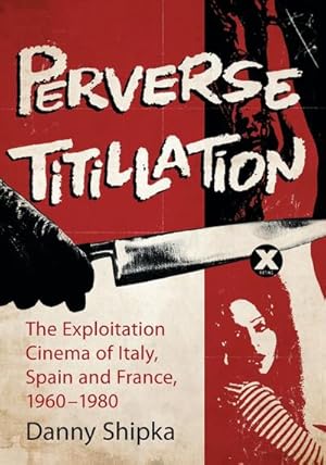Immagine del venditore per Perverse Titillation : The Exploitation Cinema of Italy, Spain and France, 1960-1980 venduto da AHA-BUCH GmbH