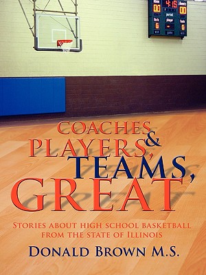 Seller image for Great Teams, Players, & Coaches: Stories about high school basketball from the state of Illinois (Paperback or Softback) for sale by BargainBookStores