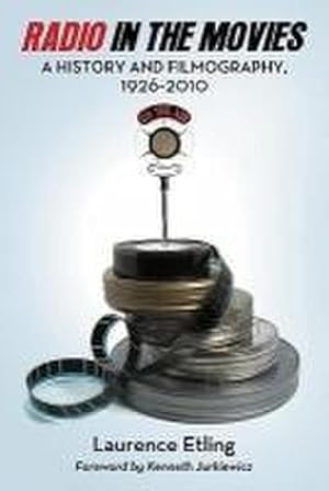 Seller image for Radio in the Movies : A History and Filmography, 1926-2010 for sale by AHA-BUCH GmbH