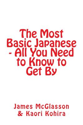 Imagen del vendedor de The Most Basic Japanese - All You Need to Know to Get By (Paperback or Softback) a la venta por BargainBookStores
