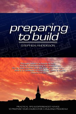 Seller image for Preparing to Build: Practical Tips & Experienced Advice to Prepare Your Church for a Building Program (Paperback or Softback) for sale by BargainBookStores