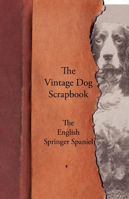 Seller image for The Vintage Dog Scrapbook - The English Springer Spaniel (Paperback or Softback) for sale by BargainBookStores