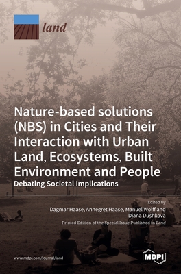 Immagine del venditore per Nature-Based Solutions (NBS) in Cities and Their Interaction with Urban Land, Ecosystems, Built Environment and People (Hardback or Cased Book) venduto da BargainBookStores