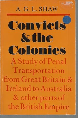 Seller image for Convicts And The Colonies: A Study of Penal Transportation from Great Britain and Ireland to Australia and Other Parts of the British Empire for sale by Elizabeth's Bookshops