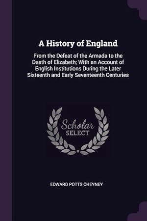 Bild des Verkufers fr A History of England: From the Defeat of the Armada to the Death of Elizabeth With an Account of English Institutions During the Later Sixt zum Verkauf von moluna