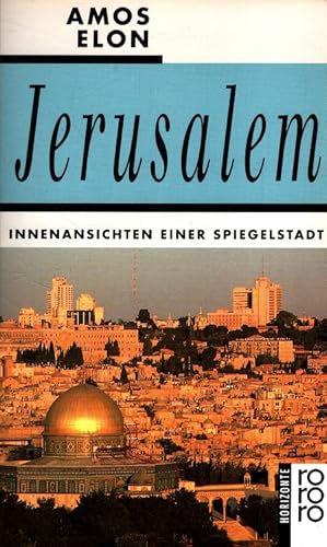 Seller image for Jerusalem : Innenansichten einer Spiegelstadt. Dt. von Irene Rumler / Rororo ; 12652 : Horizonte for sale by Versandantiquariat Nussbaum
