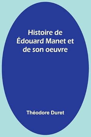 Imagen del vendedor de Histoire de douard Manet et de son oeuvre a la venta por AHA-BUCH GmbH