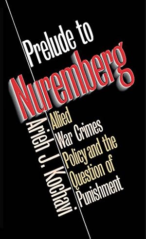 Bild des Verkufers fr Prelude to Nuremberg: Allied War Crimes Policy and the Question of Punishment zum Verkauf von WeBuyBooks