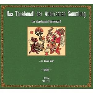 Bild des Verkufers fr Das Tonalamatl der Aubin'schen Sammlung Eine altmexikanische Bilderhandschrift der Bibliothque Nationale in Paris (Manuscrits Mexicains 18 - 19) zum Verkauf von Versandantiquariat Nussbaum