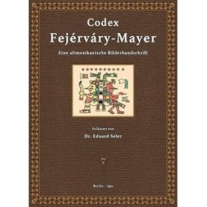 Codex Fejérváry-Mayer Eine altmexikanische Bilderhandschrift der Free Public Museums in Liverpool