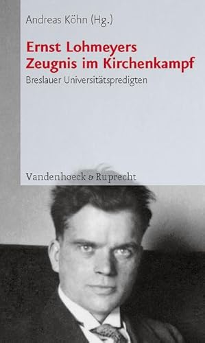 Bild des Verkufers fr Ernst Lohmeyers Zeugnis im Kirchenkampf. Breslauer Universittspredigten : Breslauer Universittspredigten. Mit e. Vorw. v. Christfried Bttrich zum Verkauf von AHA-BUCH