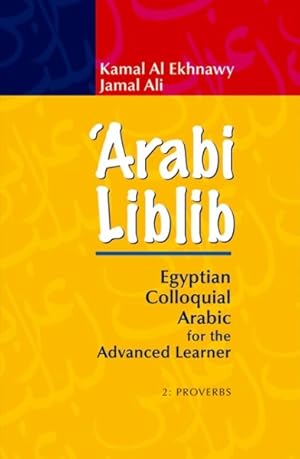 Image du vendeur pour Arabi Liblib : Egyptian Colloquial Arabic for the Advanced Learner: 2: Proverbs mis en vente par GreatBookPrices