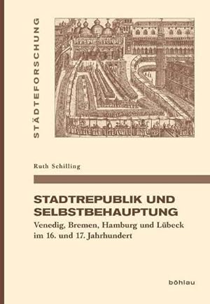 Bild des Verkufers fr Stadtrepublik und Selbstbehauptung: Venedig, Bremen, Hamburg und Lbeck im 16.-17. Jahrhundert: Venedig, Bremen, Hamburg und Lbeck im 16. und 17. . in Mnster. Reihe A: Darstellungen, Band 84) : Venedig, Bremen, Hamburg und Lbeck im 16. und 17. Jahrhundert zum Verkauf von AHA-BUCH