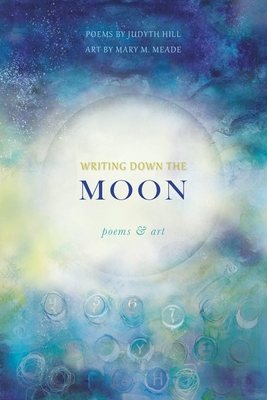 Seller image for Writing Down the Moon: Poems & Art: Poems & Art (Paperback or Softback) for sale by BargainBookStores