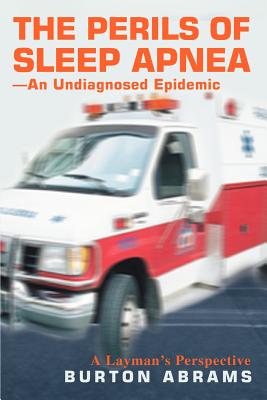 Seller image for The Perils of Sleep Apnea--An Undiagnosed Epidemic: A Layman's Perspective (Paperback or Softback) for sale by BargainBookStores