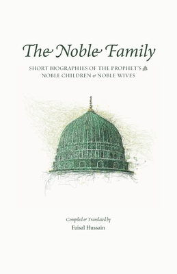 Seller image for The Noble Family: Short Biographies of the Prophet's ? Noble Children & Noble Wives (Paperback or Softback) for sale by BargainBookStores