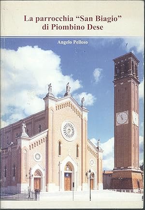 LA PAROCCHIA " SAN BIAGIO " DI PIOMBINO DESE CHIESA CHE VIVE TRA LE CASE DEGLI UOMINI