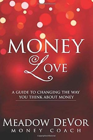 Immagine del venditore per Money Love: A Guide to Changing the Way That You Think About Money venduto da WeBuyBooks 2