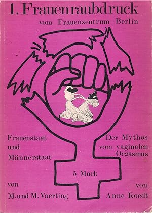 Seller image for 1. Frauenraubdruck vom Frauenzentrum Berlin: Neubegr?ndung der Psychologie von Mann und Weib / Der Mythos vom vaginalen Orgasmus for sale by Antiquariat Hans Wger