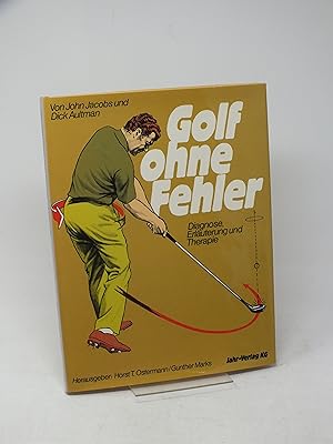 Seller image for Golf ohne Fehler - Diagmose, Erl?uterung und Therapie, von John Jacobs und Dick Aultman for sale by Antiquariat Hans Wger