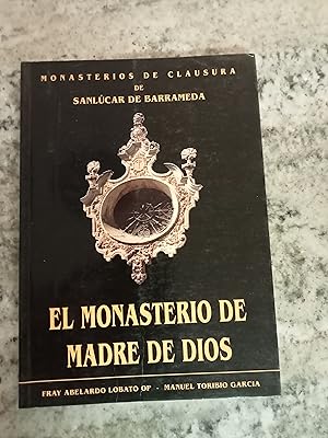 Seller image for Monasterios de clausura de Sanlucar de Barrameda. EL MONASTERIO DE MADRE DE DIOS for sale by Itziar Arranz Libros & Dribaslibros