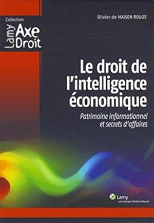 Le droit de l'intelligence économique - Patrimoine informationnel et secrets d'affaires