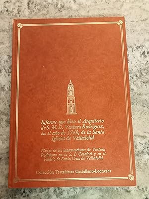 INFORME QUE HIZO EL ARQUITECTO DE S. M. D. VENTURA RODRÍGUEZ, EN EL AÑO DE 1768, DE LA SANTA IGLE...