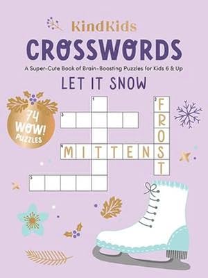 Bild des Verkufers fr KindKids Crosswords Let It Snow : A Super-Cute Book of Brain-Boosting Puzzles for Kids 6 & Up zum Verkauf von Smartbuy