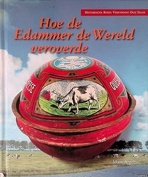 Seller image for Hoe de Edammer de wereld veroverde: de geschiedenis van een rond kaasje for sale by Klondyke