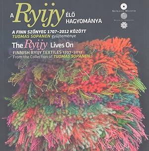 A ryijy elö hagyomanya : A Finn Szönyeg 17072012 között : Tuomas Sopanen Gyüjtemény = The Ryijy L...