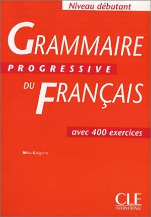 Grammaire progressive du français - Niveau Débutant. Avec 400 exercices / Arbeitsbuch