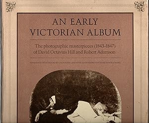 Seller image for An Early Victorian Album: The photographic masterpieces (1843-1847) of David Octavius Hill and Robert Adamson for sale by Michael Moons Bookshop, PBFA