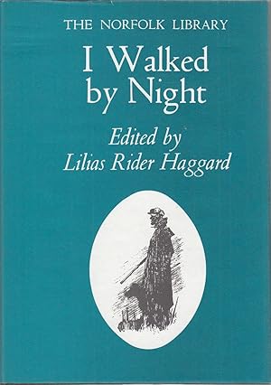 Immagine del venditore per I WALKED BY NIGHT: BEING THE LIFE & HISTORY OF THE KING OF THE NORFOLK POACHERS. WRITTEN BY HIMSELF. venduto da Coch-y-Bonddu Books Ltd