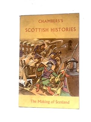 Bild des Verkufers fr Chambers's Scottish Histories Book I The Making of Scotland zum Verkauf von World of Rare Books