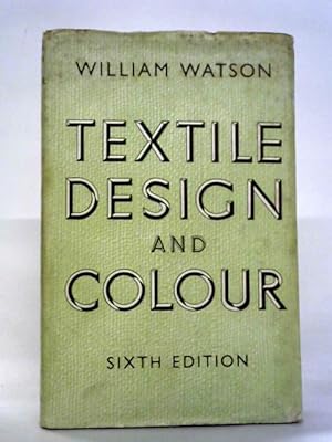 Seller image for Textile Design and Colour - Elementary Weaves And Figured Fabrics for sale by World of Rare Books