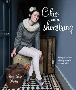 Immagine del venditore per Chic on a Shoestring: Simple to Sew Vintage-style Accessories venduto da WeBuyBooks