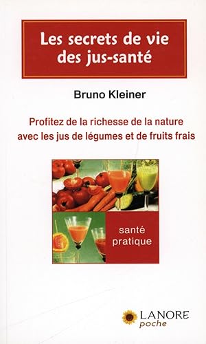 Bild des Verkufers fr Les secrets de vie des jus-sant: Profitez de la richesse de la nature avec les jus de lgumes et de fruits frai zum Verkauf von Dmons et Merveilles