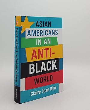 Seller image for ASIAN AMERICANS IN AN ANTI-BLACK WORLD for sale by Rothwell & Dunworth (ABA, ILAB)