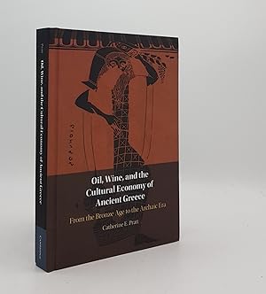 OIL WINE AND THE CULTURAL ECONOMY OF ANCIENT GREECE From the Bronze Age to the Archaic Era