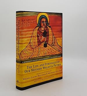 Image du vendeur pour THE LIFE AND STRUGGLES OF OUR MOTHER WALATTA PETROS A Seventeenth-Century African Biography of an Ethiopian Woman mis en vente par Rothwell & Dunworth (ABA, ILAB)