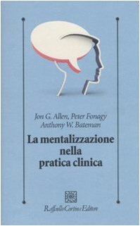 Immagine del venditore per La mentalizzazione nella pratica clinica venduto da Il Salvalibro s.n.c. di Moscati Giovanni