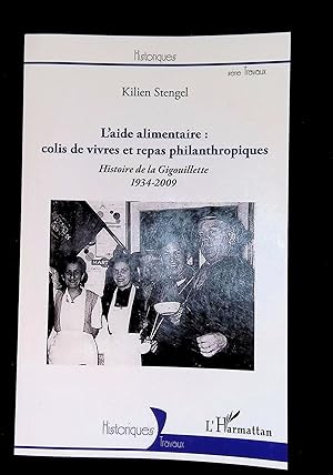 Image du vendeur pour L'aide alimentaire: colis de vivres et repas philanthropiques Histoire de la Gigouillette 1934-2009 mis en vente par LibrairieLaLettre2