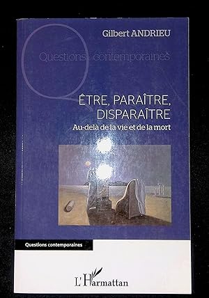 Seller image for Etre, paratre, disparatre Au-del de la vie et de la mort for sale by LibrairieLaLettre2