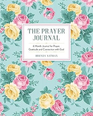 Bild des Verkufers fr The Prayer Journal: 6 Month Journal for Prayer, Gratitude and Connection with God zum Verkauf von -OnTimeBooks-