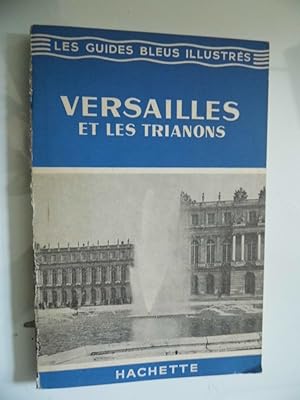 LES GUIDES BLEUS VERSAILLES LA VILLE - LE CHATEAU - LE PARC - LES TRIANONS