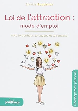 Seller image for Loi de l'Attraction Mode d'Emploi: vers le bonheur le succs et la russite for sale by Dmons et Merveilles