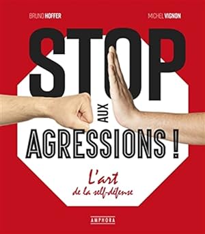 Imagen del vendedor de Stop aux agressions !: L'art de la self-dfense a la venta por Dmons et Merveilles