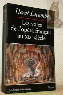 Bild des Verkufers fr Les voies de l'opra franais au XIXe sicle. Collection Les chemins de la musique. zum Verkauf von Bouquinerie du Varis