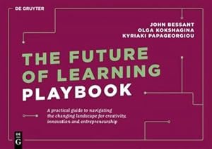 Bild des Verkufers fr The Future of Learning Playbook : A practical guide to navigating the changing landscape for creativity, innovation and entrepreneurship zum Verkauf von AHA-BUCH GmbH