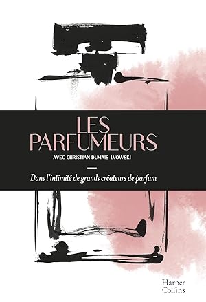 Image du vendeur pour Les Parfumeurs: Dans l'intimit de grands crateurs de parfum mis en vente par Dmons et Merveilles